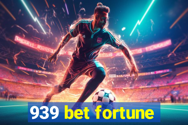 939 bet fortune